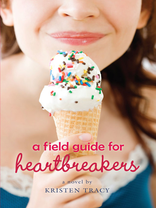 Title details for A Field Guide for Heartbreakers by Kristen Tracy - Available
